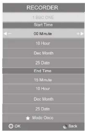 RECORDER 1 BBC ONE Start Time 00 Minute 10 Hour Dec Month 25 Date End Time 15 Minute 10 Hour Dec Month 25 Date ★ Mode Once OK Back