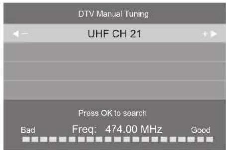 DTV Manual Tuning UHF CH 21 Press OK to search Bad Freq: 474.00 MHz Good