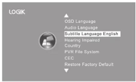 LOGIK OSD Language Audio Language Subtitle Language English Hearing Impaired Country PVR File System CEC Restore Factory Default