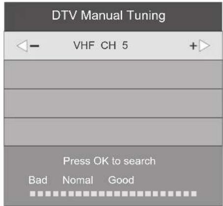 DTV Manual Tuning VHF CH 5 Press OK to search Bad Nomal Good