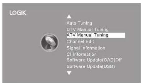 LOGIK Auto Tuning DTV Manual Tuning ATV Manual Tuning Channel Edit Signal Information CI Information Software Update(OAD)Off Software Update(USB)