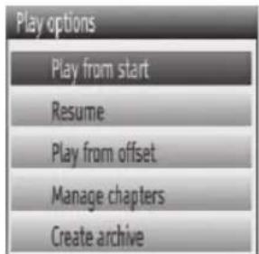 Play options Play from start Resume Play from offset Manage chapters Create archive