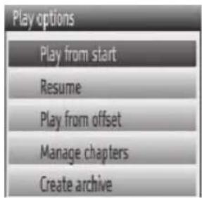 Play options Play from start Resume Play from offset Manage chapters Create archive