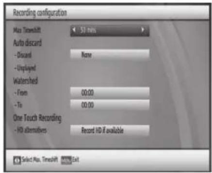 Recording configuration Max Timeshift 50 mins Auto discard - Discard None - Unplayed Watershed - From 00:00 - To 00:00 One Touch Recording - HD alternatives Record HD if available Select Max. Timeshift Exit