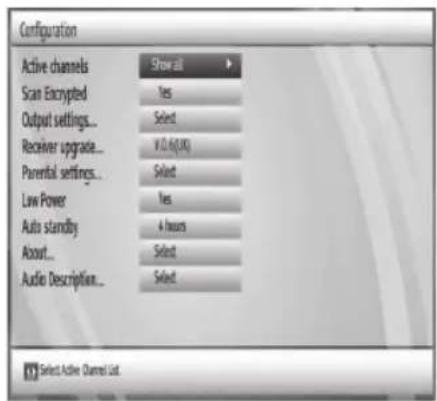 Configuration Active channels Scan Encrypted Output settings... Receiver upgrade... Parental settings... Low Power Auto standby About... Audio Description... Show all Yes Select #0.60(0) Select Yes 4 hours Select Select Select Active Channel List.