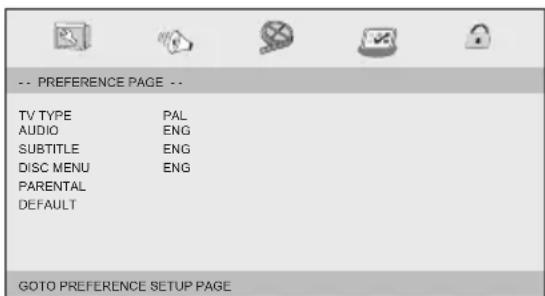 -- PREFERENCE PAGE -- TV TYPE PAL AUDIO ENG SUBTITLE ENG DISC MENU ENG PARENTAL DEFAULT GOTO PREFERENCE SETUP PAGE
