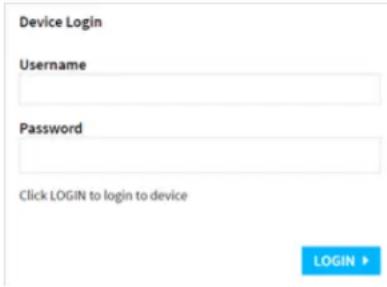 Device Login Username Password Click LOGIN to login to device LOGIN >