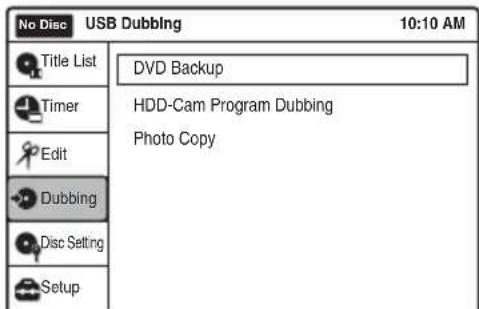 No Disc USB Dubbing 10:10 AM Title List Timer Edit Dubbing Disc Setting Setup DVD Backup HDD-Cam Program Dubbing Photo Copy
