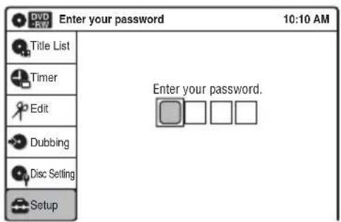 Enter your password 10:10 AM Title List Timer Edit Dubbing Disc Setting Setup Enter your password.