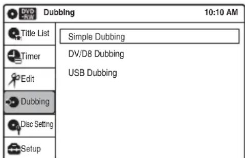 DVD RW Dubbing 10:10 AM Title List Simple Dubbing Timer DV/D8 Dubbing Edit USB Dubbing Dubbing Disc Setting Setup