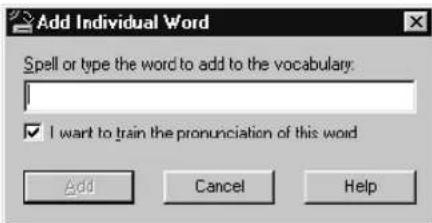 Add Individual Word Spell or type the word to add to the vocabulary: I want to train the pronunciation of this word Add Cancel Help