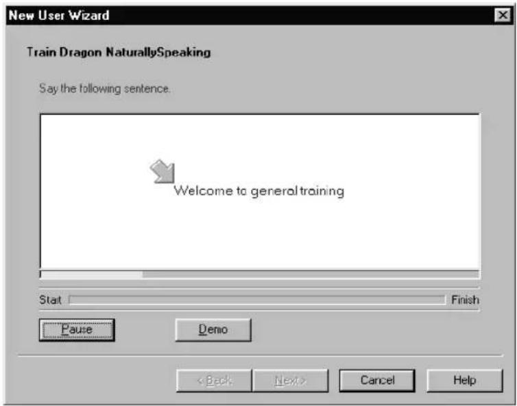 New User Wizard Train Dragon NaturallySpeaking Say the following sentence. Welcome to general training Start Finish Pause Demo < Back Next> Cancel Help