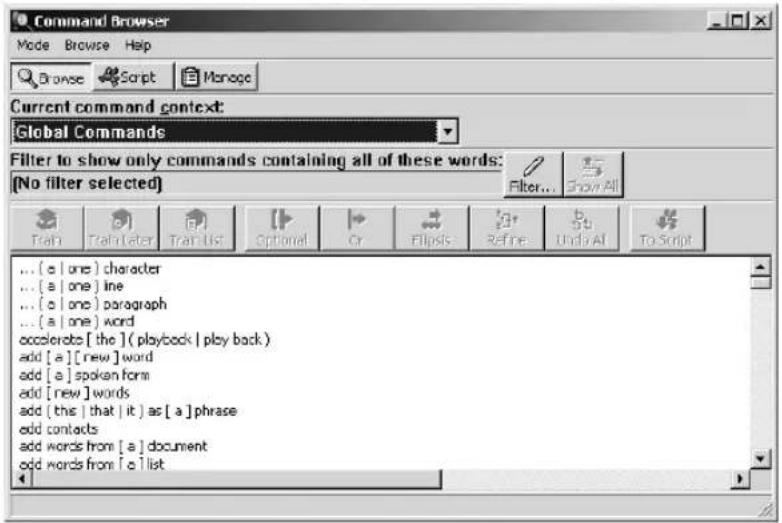 Command Browser Mode Browse Help Browse Script Manage Current command context: Global Commands Filter to show only commands containing all of these words: [No filter selected] Filter... Train Train later Train list Optional Or Ellipsis Refine Sub Unda AI To Script ... [ a | one ] character ... [ a | one ] line ... [ a | one ] paragraph ... [ a | one ] word accelerate [ the ] ( playback | play back ) add [ a ] [ new ] word add [ a ] spoken form add [ new ] words add [ this | that | it ] as [ a ] phrase add contacts add words from [ a ] document add words from [ a ] list
