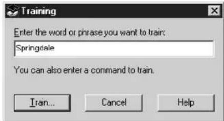 Training Enter the word or phrase you want to train: Springdale You can also enter a command to train. Train... Cancel Help