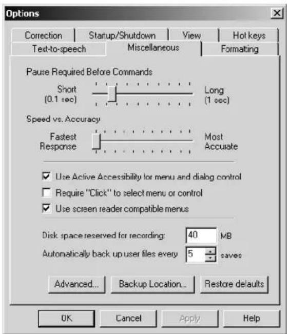 Options Correction Startup/Shutdown View Hot keys Text-to-speech Miscellaneous Formatting Pause Required Before Commands Short Long (0.1 sec) (1 sec) Speed vs. Accuracy Fastest Most Response Accurate Use Active Accessibility for menu and dialog control Require "Click" to select menu or control Use screen reader compatible menus Disk space reserved for recording: 40 MB Automatically back up user files every 5 saves Advanced... Backup Location... Restore defaults OK Cancel Apply Help