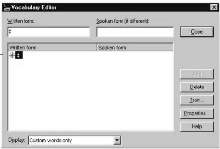 Vocabulary Editor Written form: $$ Spoken form (if different): Close Written form $$ Spoken form Add Delete Train... Properties... Help Display: Custom words only