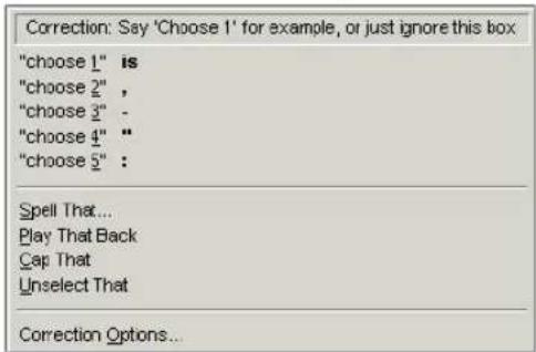 Correction: Say 'Choose 1' for example, or just ignore this box "choose 1" is "choose 2", "choose 3" - "choose 4" " "choose 5": Spell That... Play That Back Cap That Unselect That Correction Options...