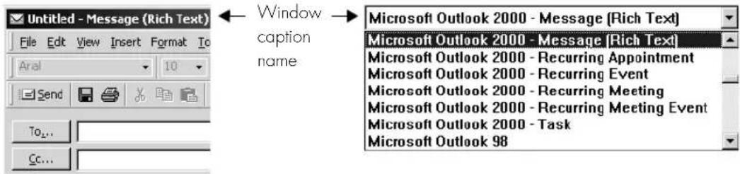 Untitled - Message (Rich Text) File Edit View Insert Format To Anal 10 Send To... Cc... Window caption name Microsoft Outlook 2000 - Message (Rich Text) Microsoft Outlook 2000 - Message (Rich Text) Microsoft Outlook 2000 - Recurring Appointment Microsoft Outlook 2000 - Recurring Event Microsoft Outlook 2000 - Recurring Meeting Microsoft Outlook 2000 - Recurring Meeting Event Microsoft Outlook 2000 - Task Microsoft Outlook 98