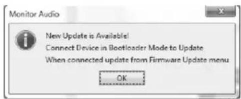 Monitor Audio New Update is Available! Connect Device in Bootloader Mode to Update When connected update from Firmware Update menu OK