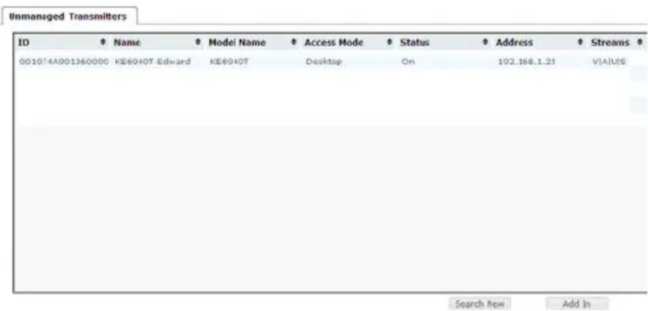 Unmanaged Transmitters ID Name Model Name Access Mode Status Address Streams 001074A001360000 KE6040T-Edward KE6040T Desktop On 102.168.1.25 VIA|UIS Search New Add In