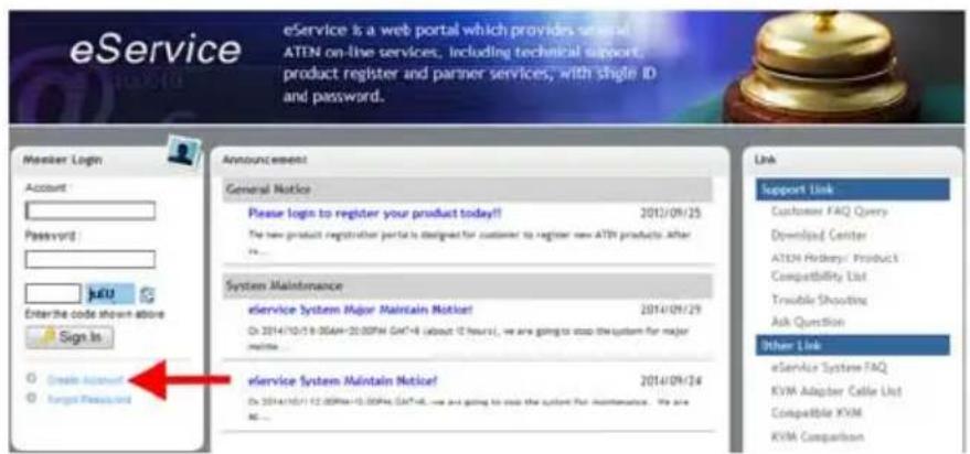 eService eService is a web portal which provides several ATEN on-line services, including technical support, product register and partner services, with single ID and password. Monster Login Account Password: Jute Enter the code shown above Sign Is Create Account Target Process Announcement General Notice Please log to register your product today!! 2012/09/25 The new product registration portal is designed for customer to register new ATEN products. After System Maintenance eService System Major Maintain Notice! 2014/09/29 On 2014/10/18:06AH-20:00PH (SAT-8) (about 12 hours), we are going to stop the system for major mails... eService System Maintain Notice! 2014/09/24 On 2014/10/11:00PH-10:00PH (SAT-8) we are going to stop the system for maintenance. We are Not... Link Support Link Customer FAQ Query Download Center ATEN History Product Compatibility List Trouble Shooting Ask Question Other Link eService System FAQ KVM Adapter Cable List Compatible KVM KVM Comparison
