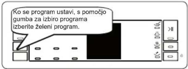 Ko se program ustavi, s pomočjo gumba za izbiro programa izberite želeni program.