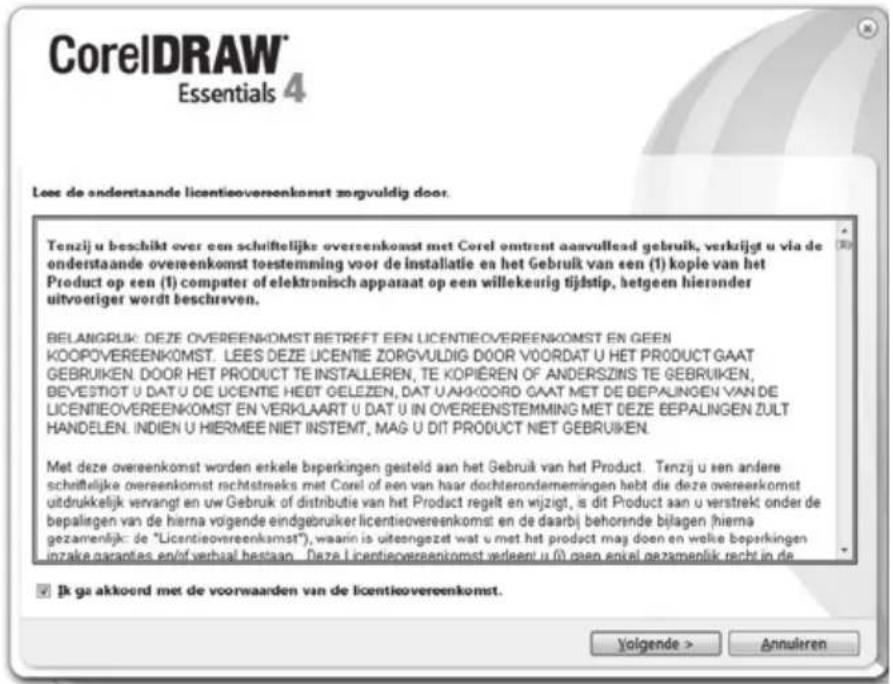 CorelDRAW® Essentials 4 Lees de onderstaande licentieovereenkomst zorgvuldig door. Tenzij u beschikt over een schriftelijke overeenkomst met Corel omtrent aanvullead gebruik, verkrijgt u via de onderstaande overeenkomst toestemming voor de installatie en het Gebruik van een (1) kople van het Product op een (1) computer of elektronisch apparaat op een willekeurig tijdstip, hetgeen hieronder uitvoeriger wordt beschreven. BELANGRUK: DEZE OVEREENKOMST BETREFT EEN LICENTIEOVEREENKOMST EN GEEN KOOPOVEREENKOMST. LEES DEZE LICENTIE ZORGVULDIG DOOR VOORDAT U HET PRODUCT GAAT GEBRIUKEN. DOOR HET PRODUCT TE INSTALLEREN, TE KOPIÉREN OF ANDERSZINS TE GEBRIUKEN, BEVESTIGT U DAT U DE LICENTIE HEET GELEZEN, DAT U AGKOORD GAAT MET DE BEPALINGEN VAN DE LICENTIEOVEREENKOMST EN VERKLAART U DAT U IN OVEREENSTEMMING MET DEZE BEPALINGEN ZULT HANDELEN. INDIEN U HIERMEE NIET INSTEMT, MAG U DIT PRODUCT NET GEBRIUKEN. Met deze overeenkomst worden erkele beperkingen gesteld aan het Gebruik van het Product. Tenzij u een andere schriftelijke overeenkomst richtstreks met Corel of een van haar dochterondermemingen hebt die deze overeenkomst uitdrukkelijk vervangt en uw Gebruik of distributie van het Product regelt en wijzigt, is dit Product aan u verstrekt onder de bepalingen van de hierna volgende eindgebruiker licentieovereenkomst en de daarbij behornde bijlagen (hierna gezamenlijk: de "Licentieovereenkomst"), waarin is uitesngezet wat u met het product mag doen en welke beperkingen inzake gazantes en/of verbaal bestaan. Deze Licentieovereenkomst vedeent u (i) open enkel gezamenlijk recht in de ✓ Ik ga akkoord met de voorwaarden van de licentieovereenkomst. Volgende > Annuliren