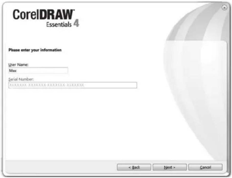 CorelDRAW® Essentials 4 Please enter your information User Name: Max Serial Number: XXXXXXXXXXXXXXXXXXXXXX-XXXXXX < Back Next > Cancel