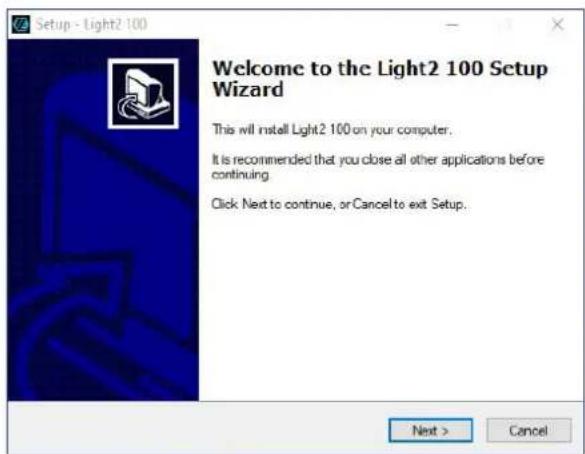 Setup - Light2 100 Welcome to the Light2 100 Setup Wizard This will install Light2 100 on your computer. It is recommended that you close all other applications before continuing Click Next to continue, or Cancel to exit Setup. Next > Cancel