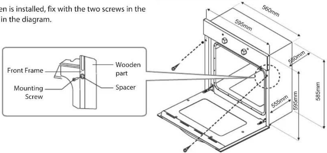 en is installed, fix with the two screws in the in the diagram. Front Frame Mounting Screw Wooden part Spacer 560mm 595mm 560mm 585mm 555mm 595mm