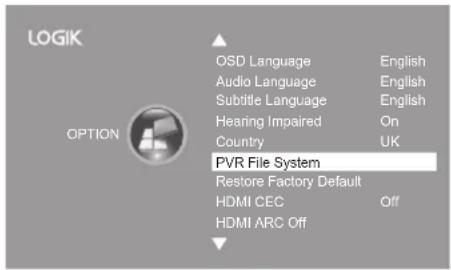 LOGIK OPTION OSD Language English Audio Language English Subtitle Language English Hearing Impaired On Country UK PVR File System Restore Factory Default HDMI CEC Off HDMI ARC Off