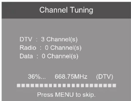 Channel Tuning DTV : 3 Channel(s) Radio : 0 Channel(s) Data : 0 Channel(s) 36%... 668.75MHz (DTV) Press MENU to skip.