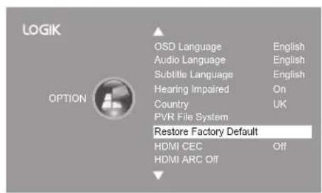 LOGIK OPTION OSD Language English Audio Language English Subtitle Language English Hearing Impaired On Country UK PVR File System Restore Factory Default HDMI CEC Off HDMI ARC OFF