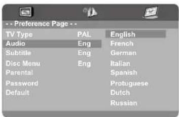 Preference Page -- TV Type PAL English Audio Eng French Subtitle Eng German Disc Menu Eng Italian Parental Spanish Password Protuguese Default Dutch Russian