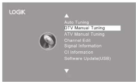 LOGIK Auto Tuning DTV Manual Tuning ATV Manual Tuning Channel Edit Signal Information CI Information Software Update(USB)