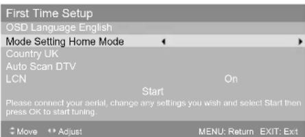 First Time Setup OSD Language English Mode Setting Home Mode Country UK Auto Scan DTV LCN Start Please connect your aerial, change any settings you wish and select Start then press OK to start tuning. Move Approj MENU: Return EXIT: Exit