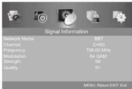 Signal Information Network Name: BBT Channel: CH50 Frequency: 706.00 MHz Modulation: 64 QAM Strength: 99 Quality: 91 MENU: Return EXIT: Exit