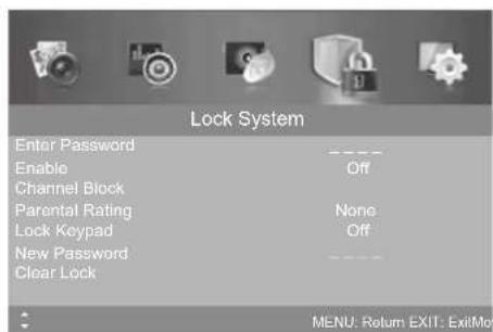 Lock System Enter Password Enable Channel Block Parental Rating Lock Keypad New Password Clear Lock ---- Off None Off ---- MENU: Return EXIT: Exit