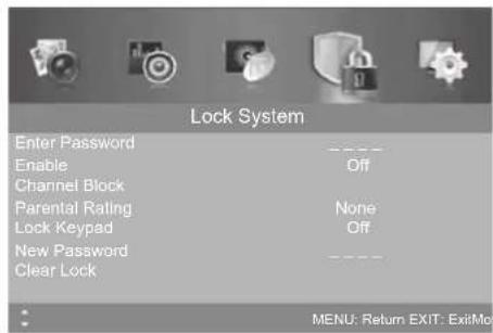 Lock System Enter Password Enable Channel Block Parental Rating Lock Keypad New Password Clear Lock ---- Off None Off ---- MENU: Return EXIT: Exit