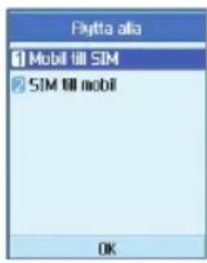 Flytta alla 1 Mobil till SIM 2 SIM till mobil OK