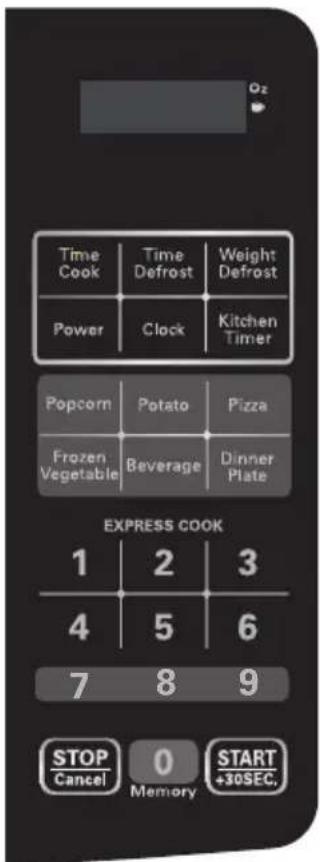 Time Cook Time Defrost Weight Defrost Power Clock Kitchen Timer Popcorn Potato Pizza Frozen Vegetable Beverage Dinner Plate EXPRESS COOK 1 2 3 4 5 6 7 8 9 STOP Cancel 0 Memory START +30SEC. +30SEC.