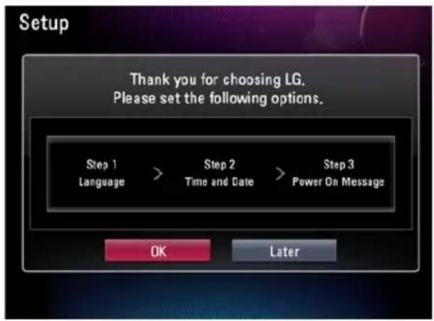 Setup Thank you for choosing LG, Please set the following options. Step 1 Language > Step 2 Time and Date > Step 3 Power On Message OK Later