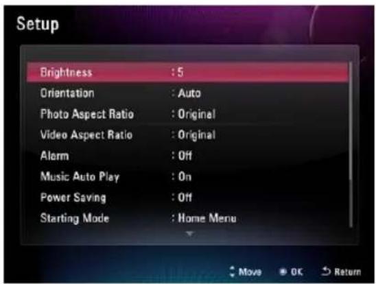 Setup Brightness : 5 Orientation : Auto Photo Aspect Ratio : Original Video Aspect Ratio : Original Alarm : Off Music Auto Play : On Power Saving : Off Starting Mode : Home Menu