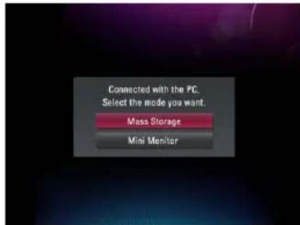 Connected with the PC. Select the mode you want. Mass Storage Mini Monitor
