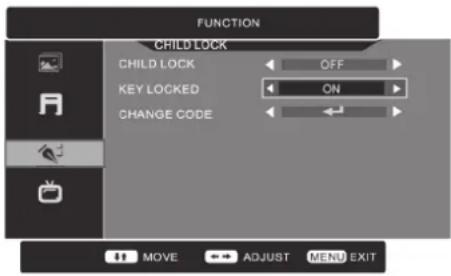 FUNCTION CHILD LOCK CHILD LOCK OFF KEY LOCKED ON CHANGE CODE MOVE ADJUST MENU EXIT