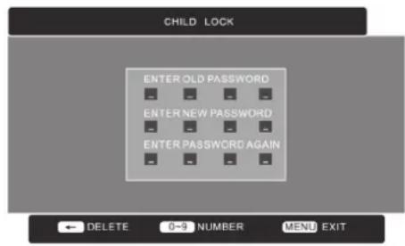 CHILD LOCK ENTER OLD PASSWORD ENTER NEW PASSWORD ENTER PASSWORD AGAIN DELETE 0-9 NUMBER MENU EXIT