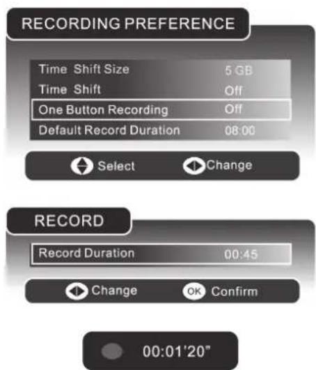 RECORDING PREFERENCE Time Shift Size 5 GB Time Shift Off One Button Recording Off Default Record Duration 08:00 Select Change RECORD Record Duration 00:45 Change OK Confirm 00:01'20"