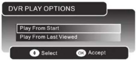 DVR PLAY OPTIONS Play From Start Play From Last Viewed Select OK Accept