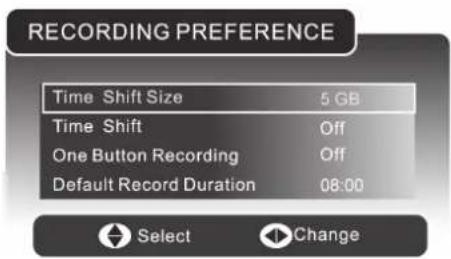 RECORDING PREFERENCE Time Shift Size 5 GB Time Shift Off One Button Recording Off Default Record Duration 08:00 Select Change