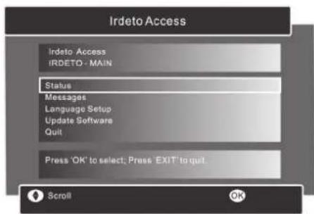 Irdeto Access Irdeto Access IRDETO - MAIN Status Messages Language Setup Update Software Quit Press 'OK' to select; Press 'EXIT' to quit.